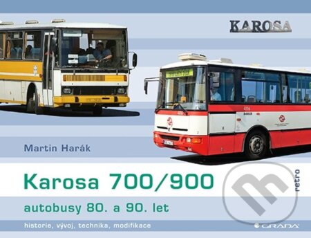 Kniha: Karosa 700/900 - autobusy 80. a 90. let (Martin Harák). Grada, 2024 Kniha: Karosa 700/900 - autobusy 80. a 90. let (Martin Harák). Grada, 2024