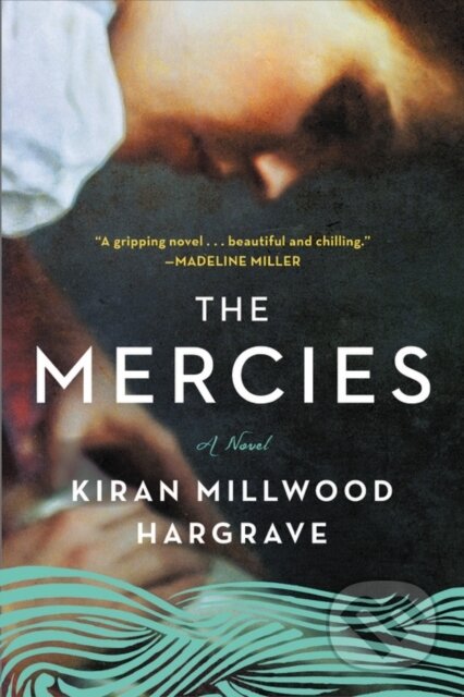 Kniha: The Mercies (Kiran Millwood Hargrave). Back Bay Books, 2021 Kniha: The Mercies (Kiran Millwood Hargrave). Back Bay Books, 2021