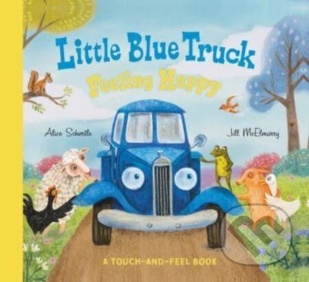 Kniha: Little Blue Truck Feeling Happy (Alice Schertle). HarperCollins, 2024 Kniha: Little Blue Truck Feeling Happy (Alice Schertle). HarperCollins, 2024