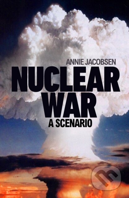 Kniha: Nuclear War (Annie Jacobsen). Torva, 2024 Kniha: Nuclear War (Annie Jacobsen). Torva, 2024