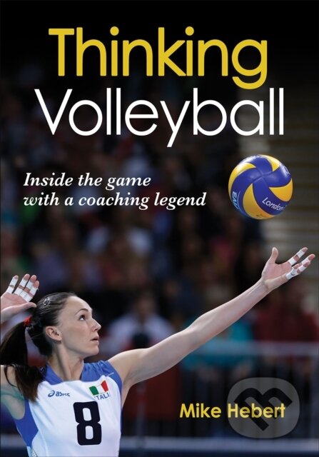 Kniha: Thinking Volleyball (Mike Hebert). Human Kinetics, 2013 Kniha: Thinking Volleyball (Mike Hebert). Human Kinetics, 2013