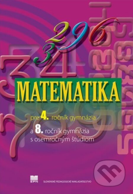Kniha: Matematika pre 4. ročník gymnázia (Z. Kubáček). Slovenské pedagogické nakladateľstvo - Mladé letá, 2024 Kniha: Matematika pre 4. ročník gymnázia (Z. Kubáček). Slovenské pedagogické nakladateľstvo - Mladé letá, 2024