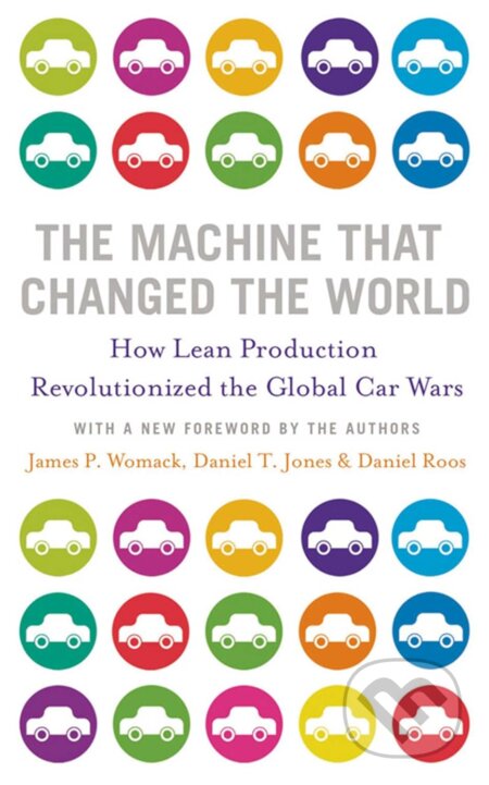 Kniha: The Machine That Changed the World (Daniel Roos, Daniel T. Jones a James P. Womack). Simon & Schuster, 2007 Kniha: The Machine That Changed the World (Daniel Roos, Daniel T. Jones a James P. Womack). Simon & Schuster, 2007