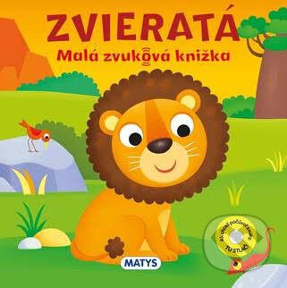 Kniha: Malá zvuková knižka: Zvieratá (Matys). Matys, 2024 Kniha: Malá zvuková knižka: Zvieratá (Matys). Matys, 2024