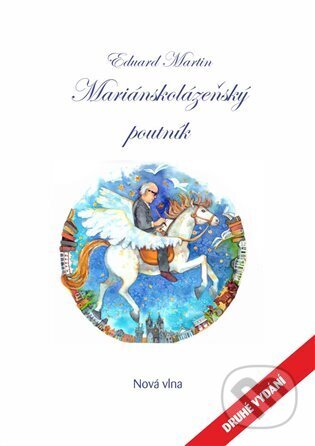 Kniha: Mariánskolázeňský poutník (Eduard Martin). Nová vlna, 2024 Kniha: Mariánskolázeňský poutník (Eduard Martin). Nová vlna, 2024
