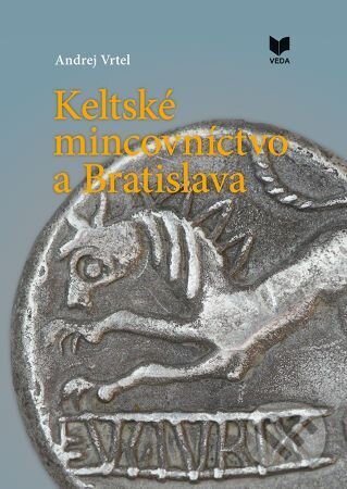 Kniha: Keltské mincovníctvo a Bratislava (Andrej Vrtel). VEDA, 2024 Kniha: Keltské mincovníctvo a Bratislava (Andrej Vrtel). VEDA, 2024