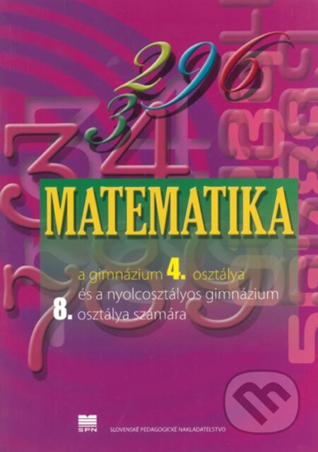 Kniha: Matematika pre 4. ročník gymnázia (VJM) (Z. Kubáček). Slovenské pedagogické nakladateľstvo - Mladé letá Kniha: Matematika pre 4. ročník gymnázia (VJM) (Z. Kubáček). Slovenské pedagogické nakladateľstvo - Mladé letá