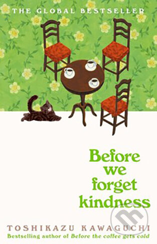 Kniha: Before We Forget Kindness (Toshikazu Kawaguchi). Picador, 2024 Kniha: Before We Forget Kindness (Toshikazu Kawaguchi). Picador, 2024