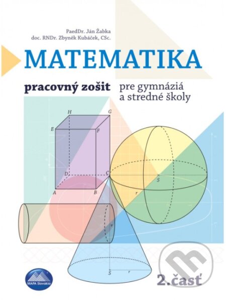 Kniha: Matematika 2 - Pracovný zošit pre gymnáziá a stredné školy (Ján Žabka a Zbyněk Kubáček). Mapa Slovakia, 2024 Kniha: Matematika 2 - Pracovný zošit pre gymnáziá a stredné školy (Ján Žabka a Zbyněk Kubáček). Mapa Slovakia, 2024