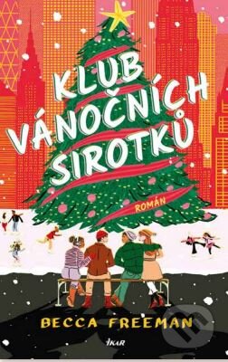 Kniha: Klub vánočních sirotků (Becca Freeman). Ikar CZ, 2024 Kniha: Klub vánočních sirotků (Becca Freeman). Ikar CZ, 2024
