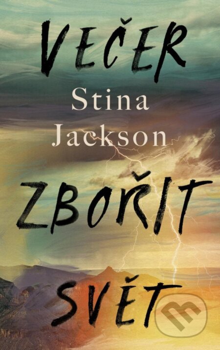 Kniha: Večer zbořit svět (Stina Jackson). Ikar CZ, 2024 Kniha: Večer zbořit svět (Stina Jackson). Ikar CZ, 2024