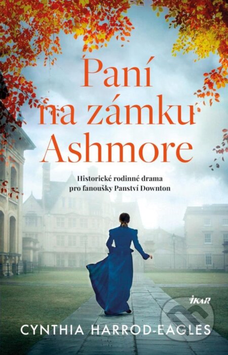 Kniha: Paní na zámku Ashmore (Cynthia Harrod-Eagles). Ikar CZ, 2024 Kniha: Paní na zámku Ashmore (Cynthia Harrod-Eagles). Ikar CZ, 2024