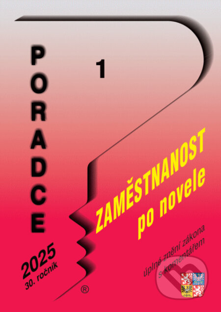 Poradce č. 1 / 2025 - Zákon o zaměstnanosti s komentářem (Poradce s.r.o.). Poradce s.r.o., 2025 Poradce č. 1 / 2025 - Zákon o zaměstnanosti s komentářem (Poradce s.r.o.). Poradce s.r.o., 2025