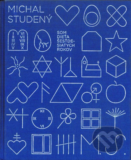 Kniha: I am a child of the sixties (Michal Studený). Slovart, 2009 Kniha: I am a child of the sixties (Michal Studený). Slovart, 2009
