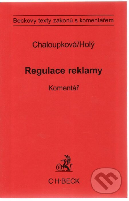 Kniha: Regulace reklamy. Komentář (Helena Chaloupková). , 2010 Kniha: Regulace reklamy. Komentář (Helena Chaloupková). , 2010