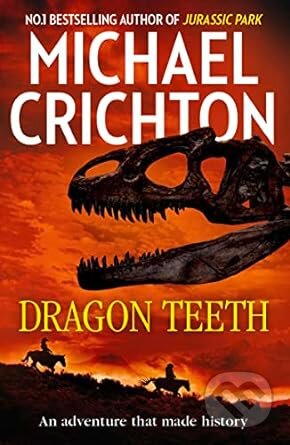 Kniha: Dragon Teeth (Michael Crichton). HarperCollins, 2018 Kniha: Dragon Teeth (Michael Crichton). HarperCollins, 2018