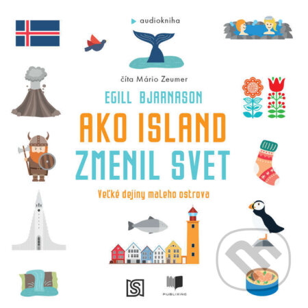 Audiokniha: Ako Island zmenil svet (Egill Bjarnason). Publixing Ltd, 2024 Audiokniha: Ako Island zmenil svet (Egill Bjarnason). Publixing Ltd, 2024