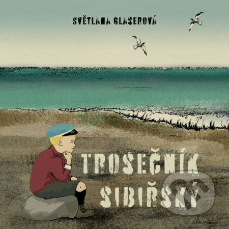 Audiokniha: Trosečník sibiřský (Světlana Glaserová). Tympanum, 2024 Audiokniha: Trosečník sibiřský (Světlana Glaserová). Tympanum, 2024