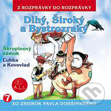 Audiokniha: Dlhý, Široký a Bystrozraký a iné rozprávky (Pavol Dobšinský). A.L.I., 2013 Audiokniha: Dlhý, Široký a Bystrozraký a iné rozprávky (Pavol Dobšinský). A.L.I., 2013