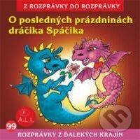 Audiokniha: O posledných prázdninách dráčika Spáčika (Z Rozprávky Do Rozprávky). A.L.I., 2012 Audiokniha: O posledných prázdninách dráčika Spáčika (Z Rozprávky Do Rozprávky). A.L.I., 2012