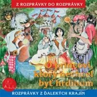 Audiokniha: O princovi, ktorý nechcel byť hrdinom (Z Rozprávky Do Rozprávky). A.L.I., 2012 Audiokniha: O princovi, ktorý nechcel byť hrdinom (Z Rozprávky Do Rozprávky). A.L.I., 2012
