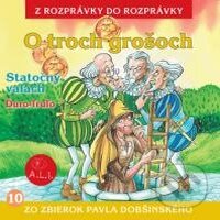 Audiokniha: O troch grošoch (Z Rozprávky Do Rozprávky). A.L.I., 2013 Audiokniha: O troch grošoch (Z Rozprávky Do Rozprávky). A.L.I., 2013
