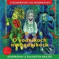Audiokniha: O vodníkoch nezbedníkoch (Z Rozprávky Do Rozprávky). A.L.I., 2013 Audiokniha: O vodníkoch nezbedníkoch (Z Rozprávky Do Rozprávky). A.L.I., 2013