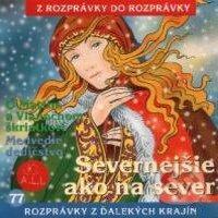 Audiokniha: Severnejšie ako na sever (Z Rozprávky Do Rozprávky). A.L.I., 2012 Audiokniha: Severnejšie ako na sever (Z Rozprávky Do Rozprávky). A.L.I., 2012