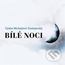 Audiokniha: Bílé noci (Fiodor Michajlovič Dostojevskij). Radioservis, 2012 Audiokniha: Bílé noci (Fiodor Michajlovič Dostojevskij). Radioservis, 2012