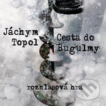 Audiokniha: Cesta do Bugulmy (Jáchym Topol). Radioservis, 2012 Audiokniha: Cesta do Bugulmy (Jáchym Topol). Radioservis, 2012