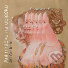 Audiokniha: Ani mráčku na obláčku (Jiří Anderle). Radioservis, 2012 Audiokniha: Ani mráčku na obláčku (Jiří Anderle). Radioservis, 2012