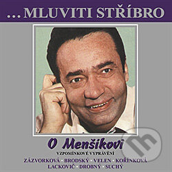 Audiokniha: Mluviti stříbro se - O Menšíkovi - Vzpomínkové vyprávění (Rôzni Autori). B.M.S., 2012 Audiokniha: Mluviti stříbro se - O Menšíkovi - Vzpomínkové vyprávění (Rôzni Autori). B.M.S., 2012
