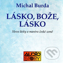 Audiokniha: Lásko, Bože lásko (Michal Burda). AudioStory, 2012 Audiokniha: Lásko, Bože lásko (Michal Burda). AudioStory, 2012