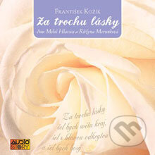 Audiokniha: Za trochu lásky (František Kožík). AudioStory, 2012 Audiokniha: Za trochu lásky (František Kožík). AudioStory, 2012