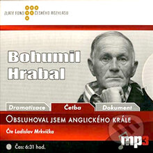 Audiokniha: Obsluhoval jsem anglického krále (Bohumil Hrabal). Radioservis, 2013 Audiokniha: Obsluhoval jsem anglického krále (Bohumil Hrabal). Radioservis, 2013