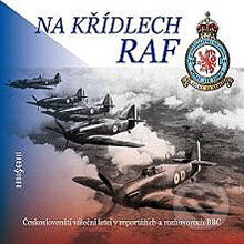 Audiokniha: Na křídlech RAF (Rôzni Autori). Radioservis, 2013 Audiokniha: Na křídlech RAF (Rôzni Autori). Radioservis, 2013