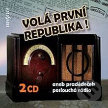 Volá první republika! aneb Pradědeček poslouchá rádio - Tomáš Černý, Radioservis, 2013