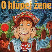 Audiokniha: O hlúpej žene (Z Rozprávky Do Rozprávky). A.L.I., 2013 Audiokniha: O hlúpej žene (Z Rozprávky Do Rozprávky). A.L.I., 2013