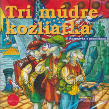 Audiokniha: Tri múdre koziatka (Z Rozprávky Do Rozprávky). A.L.I., 2013 Audiokniha: Tri múdre koziatka (Z Rozprávky Do Rozprávky). A.L.I., 2013