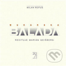 Audiokniha: Murárska balada (Milan Rúfus). PRO, 2013 Audiokniha: Murárska balada (Milan Rúfus). PRO, 2013