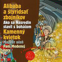 Audiokniha: Alibaba a štyridsať zbojníkov, Kamenný kvietok (Z Rozprávky Do Rozprávky). A.L.I., 2013 Audiokniha: Alibaba a štyridsať zbojníkov, Kamenný kvietok (Z Rozprávky Do Rozprávky). A.L.I., 2013