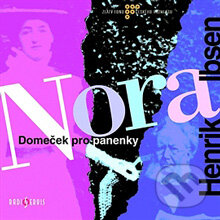 Audiokniha: NORA - Domeček pro panenky (Henrik Ibsen). Radioservis, 2013 Audiokniha: NORA - Domeček pro panenky (Henrik Ibsen). Radioservis, 2013
