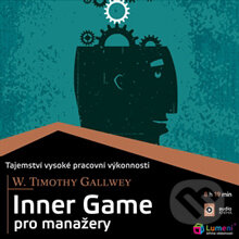 Audiokniha: Inner Game pro manažery (Timothy Gallwey). Hesperion, 2013 Audiokniha: Inner Game pro manažery (Timothy Gallwey). Hesperion, 2013