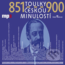 Toulky českou minulostí 851 - 900 - Josef Veselý, Radioservis, 2013