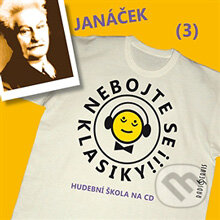 Audiokniha: Nebojte se klasiky 3 - Leoš Janáček (Autor Neznámy). Radioservis, 2013 Audiokniha: Nebojte se klasiky 3 - Leoš Janáček (Autor Neznámy). Radioservis, 2013