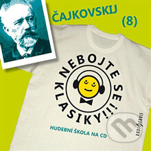 Audiokniha: Nebojte se klasiky 8 - Petr Iljič Čajkovskij (Autor Neznámy). Radioservis, 2013 Audiokniha: Nebojte se klasiky 8 - Petr Iljič Čajkovskij (Autor Neznámy). Radioservis, 2013