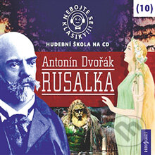 Audiokniha: Nebojte se klasiky 10 - Rusalka (Rôzni Autori). Radioservis, 2013 Audiokniha: Nebojte se klasiky 10 - Rusalka (Rôzni Autori). Radioservis, 2013