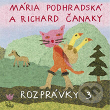Audiokniha: Rozprávky 3 (Mária Podhradská a Richard Čanaky). Opus, 2013 Audiokniha: Rozprávky 3 (Mária Podhradská a Richard Čanaky). Opus, 2013