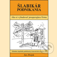 Audiokniha: Šlabikár podnikania (Ján Zbojek). Akadémia FG, 2013 Audiokniha: Šlabikár podnikania (Ján Zbojek). Akadémia FG, 2013