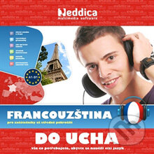 Audiokniha: Francouzština do ucha (Rôzni Autori). Eddica, 2013 Audiokniha: Francouzština do ucha (Rôzni Autori). Eddica, 2013